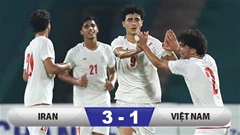 Kết quả U20 Iran 3-1 U20 Việt Nam: Thua ngược